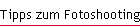 Tipps zum Fotoshooting